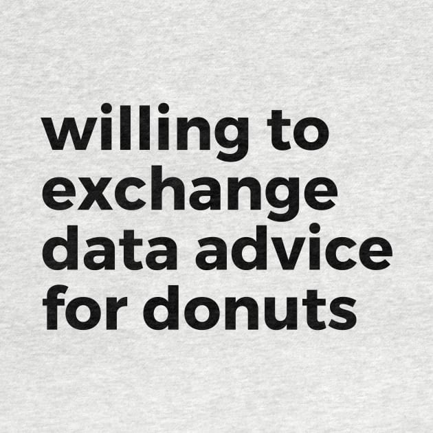 willing to exchange data advice for donuts by Toad House Pixels